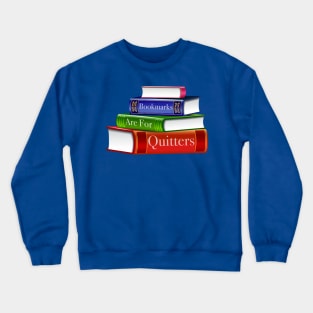 Bookmarks Are For Quitters Crewneck Sweatshirt